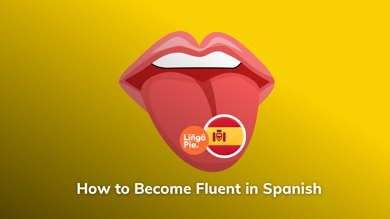 How To Become Fluent in Spanish: 5 Best Tips [2025]