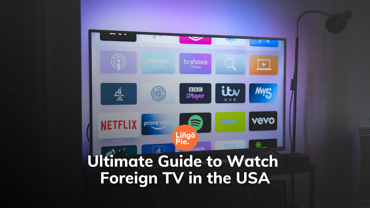 How to Watch Foreign TV in the USA [Ultimate 2023 Guide]