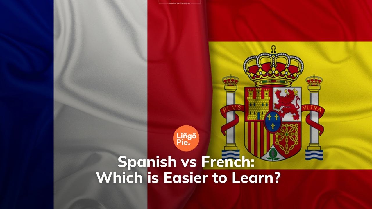 French vs. Spanish: Which Is Easier to Learn?