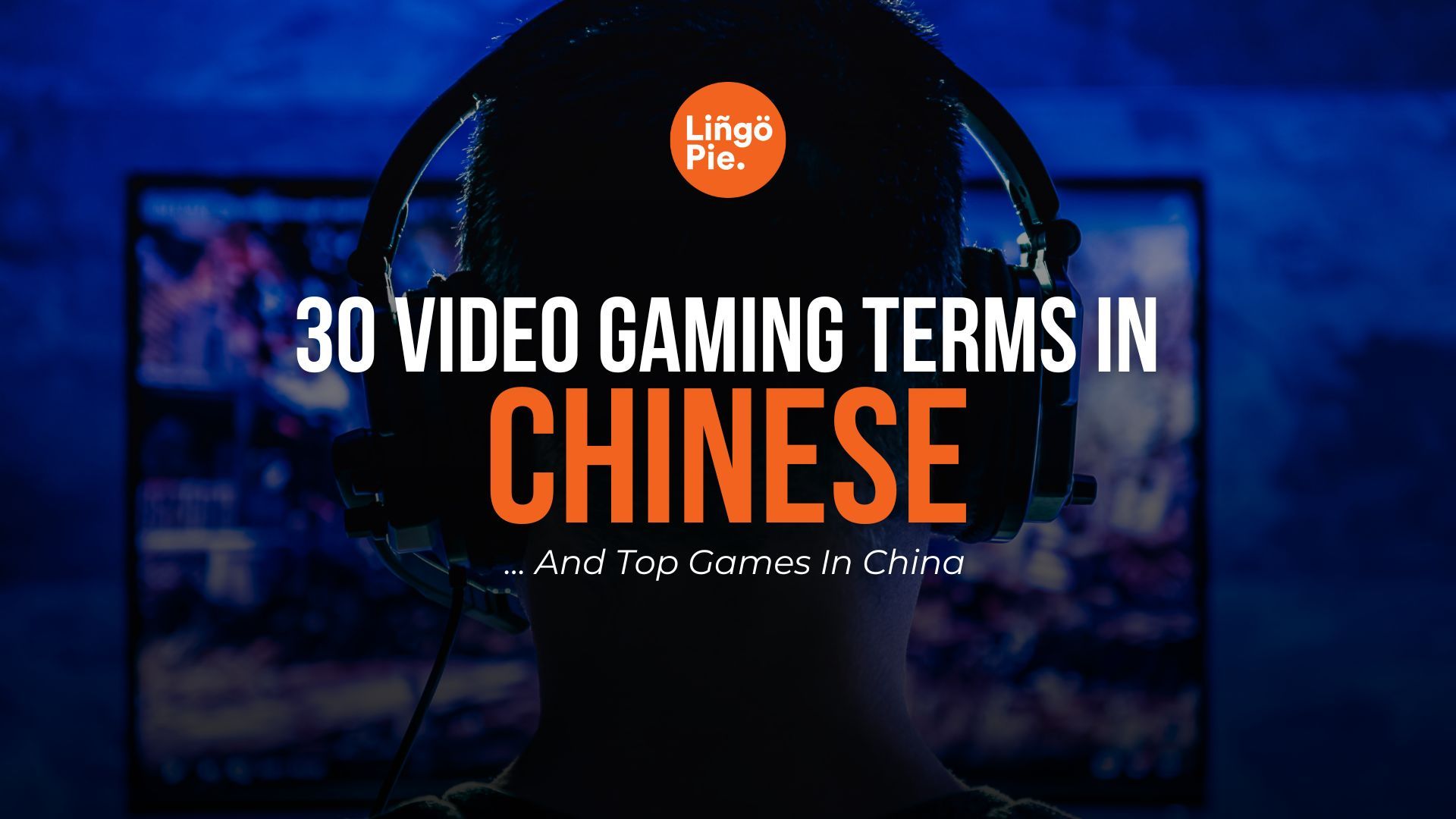 30 Easy Video Gaming Terms In Chinese And Top Games In China