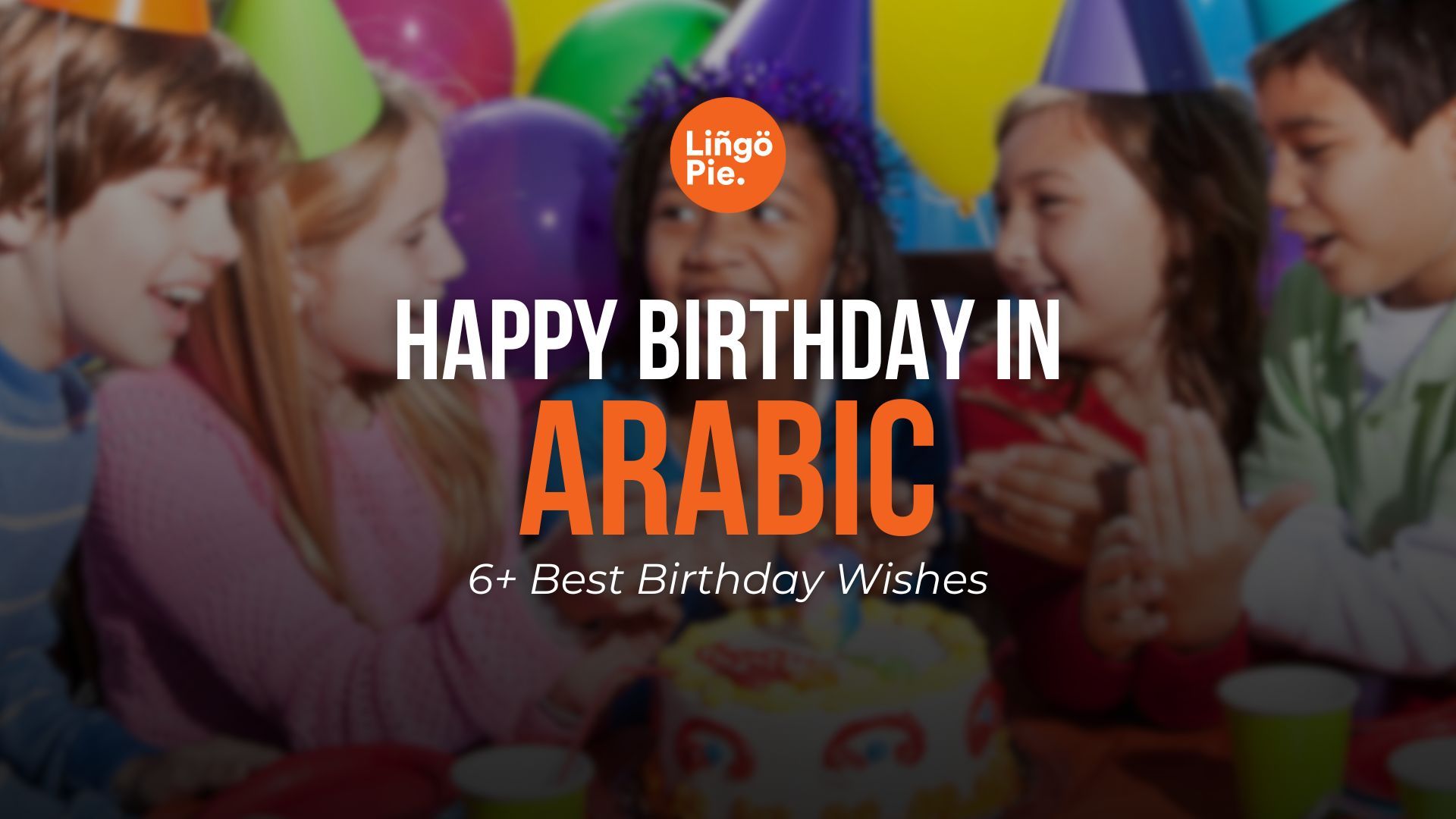 Happy Birthday In Arabic: 6+ Best Birthday Wishes