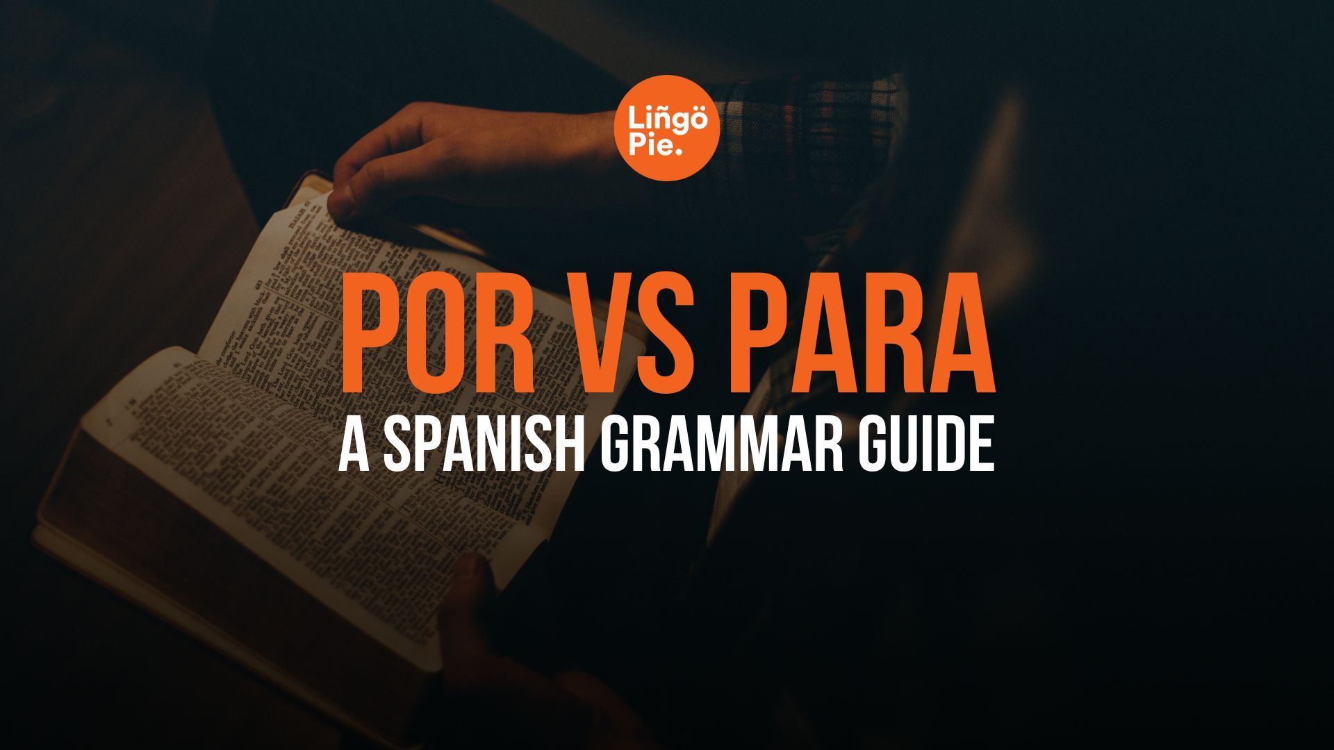 Por Vs Para: The Ultimate Cheat Sheet for Spanish Rookies