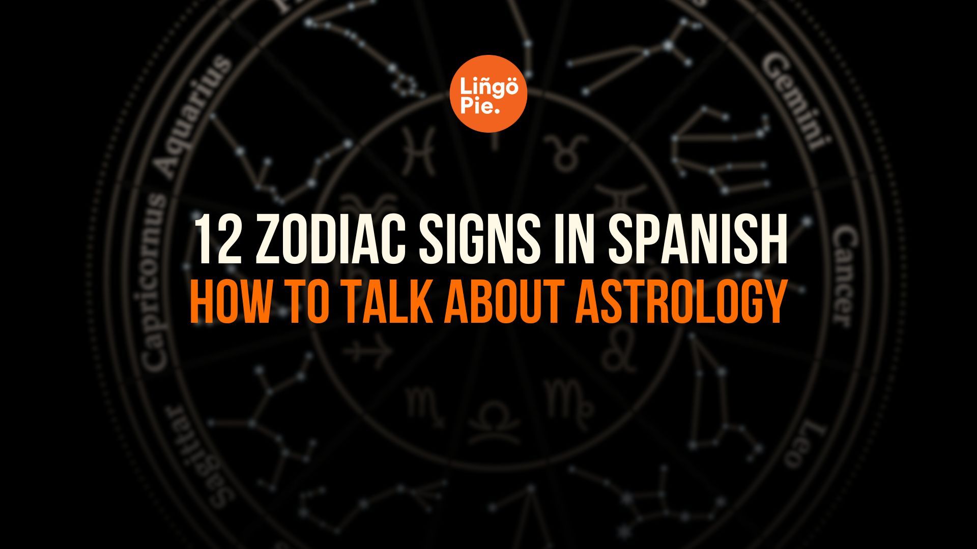 12 Zodiac Signs In Spanish: How To Talk About Astrology