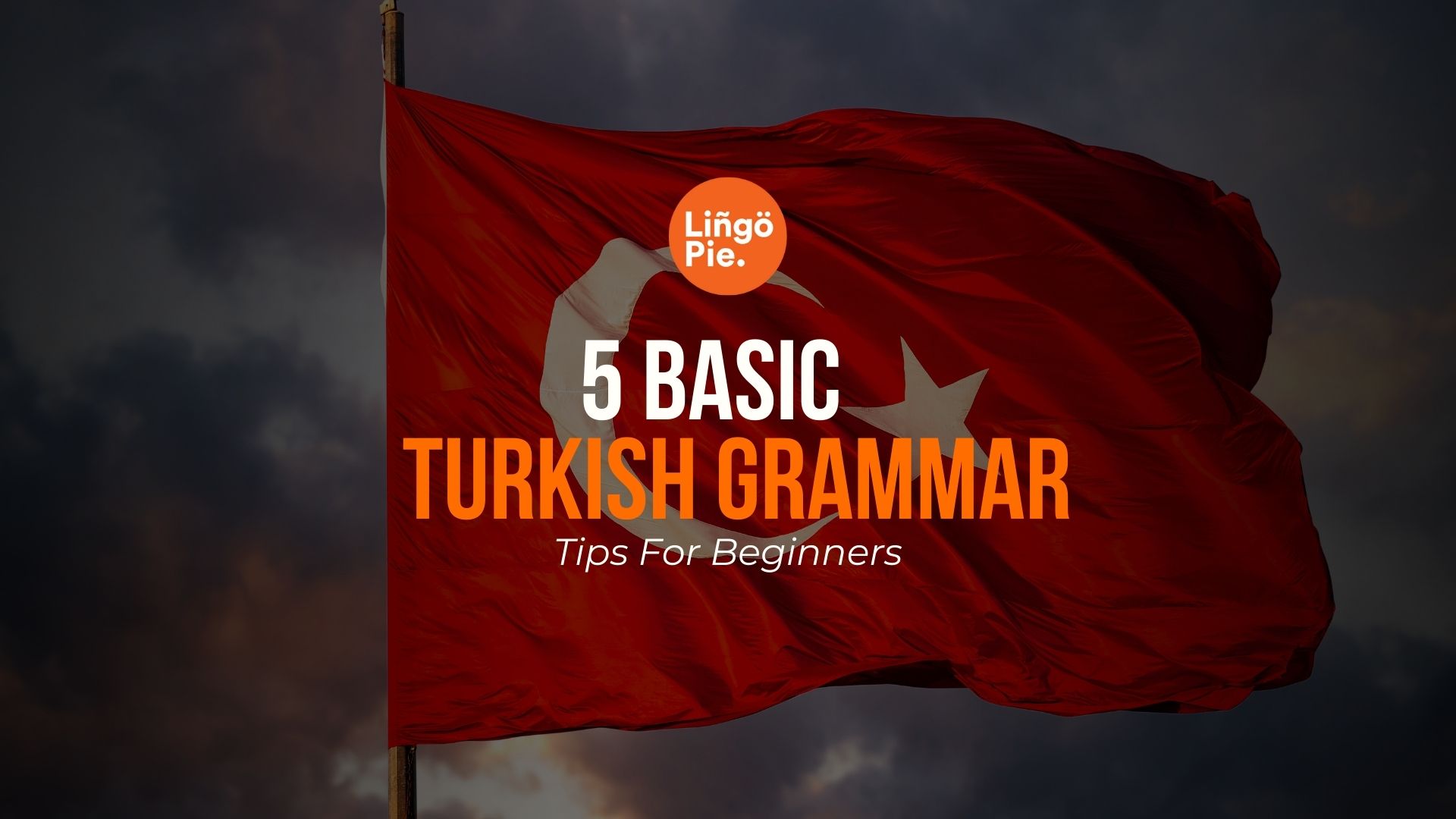 5 Basic Turkish Grammar Tips For Beginners