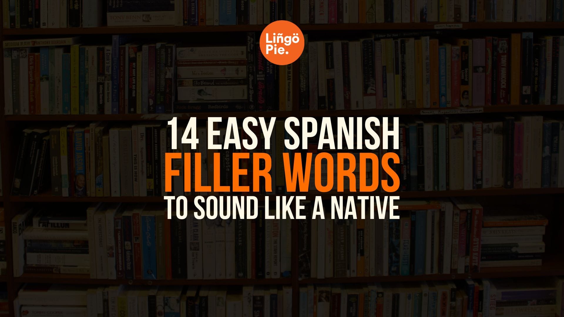 14 Spanish Filler Words To Sound Like A Native [Guide]