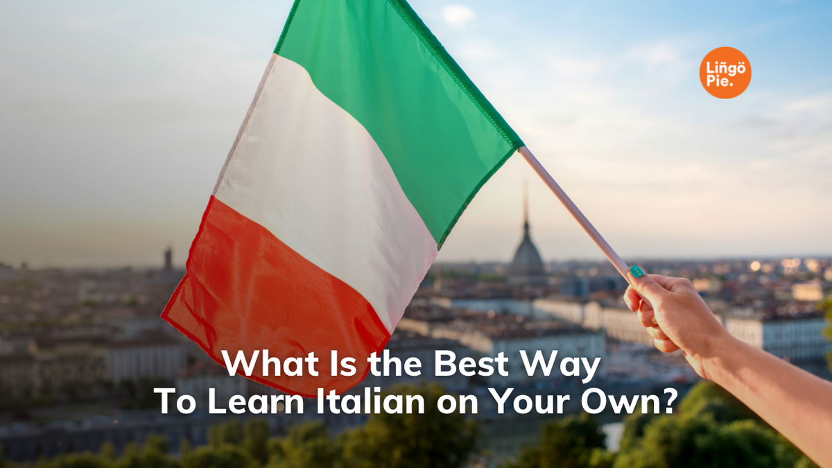 What Is The Best Way To Learn Italian On Your Own?