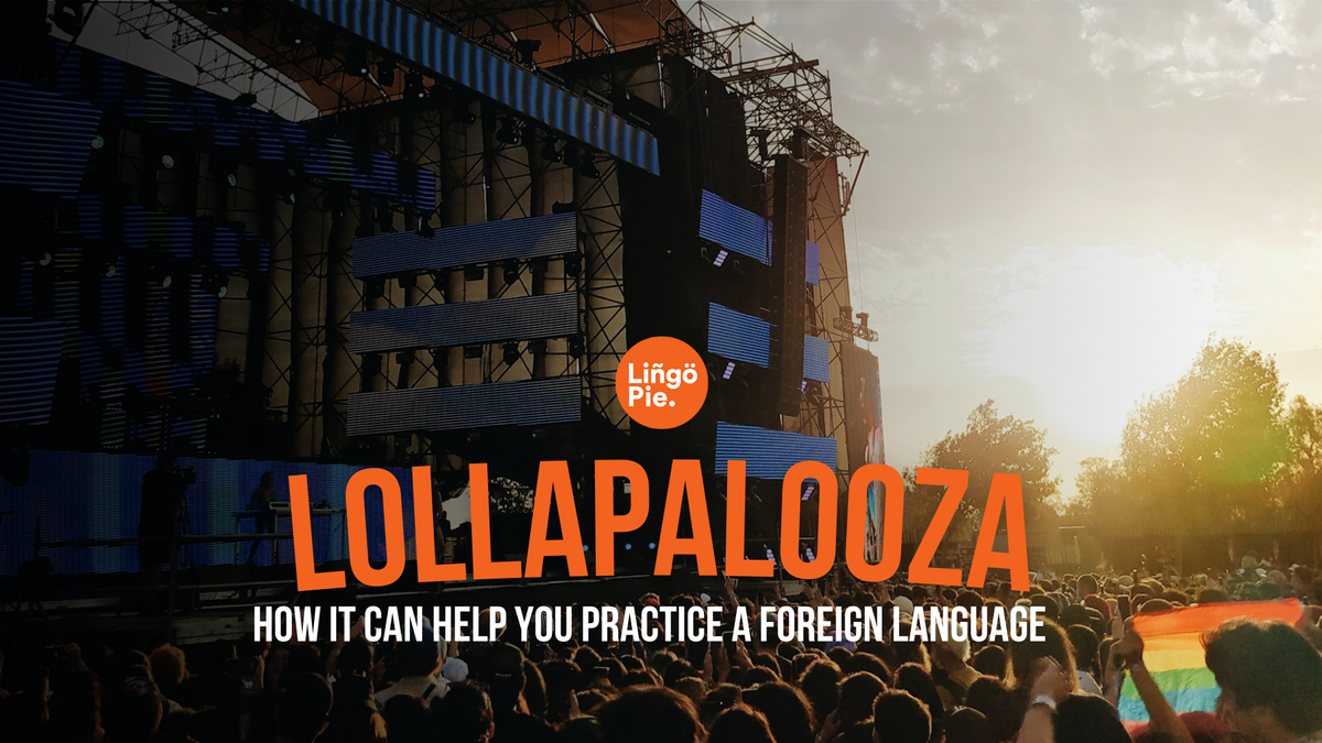 Lollapalooza and How It Can Help You Practice a Foreign Language