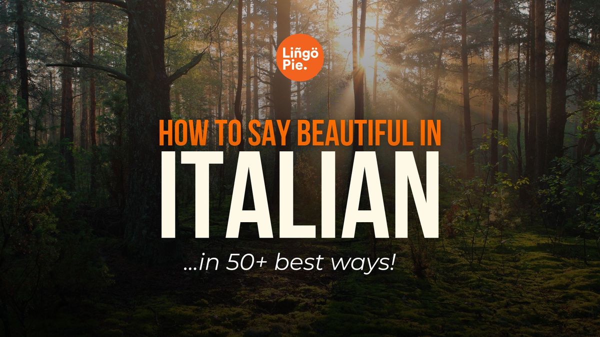 How To Say Beautiful In Italian? 50+ Best Ways!