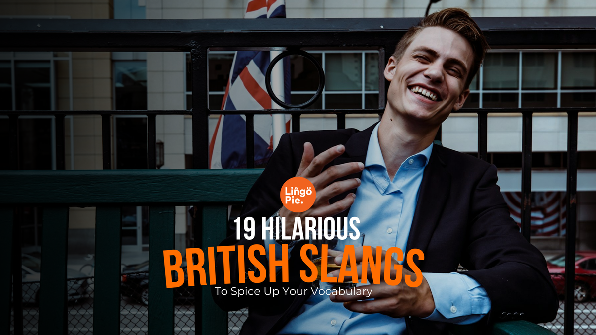 19 Hilarious British Slang Terms to Spice Up Your Vocabulary