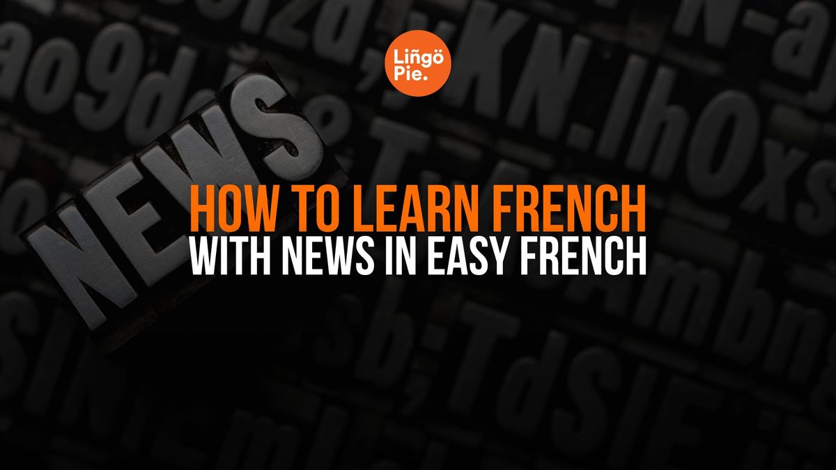 How to Learn French with News in Easy French