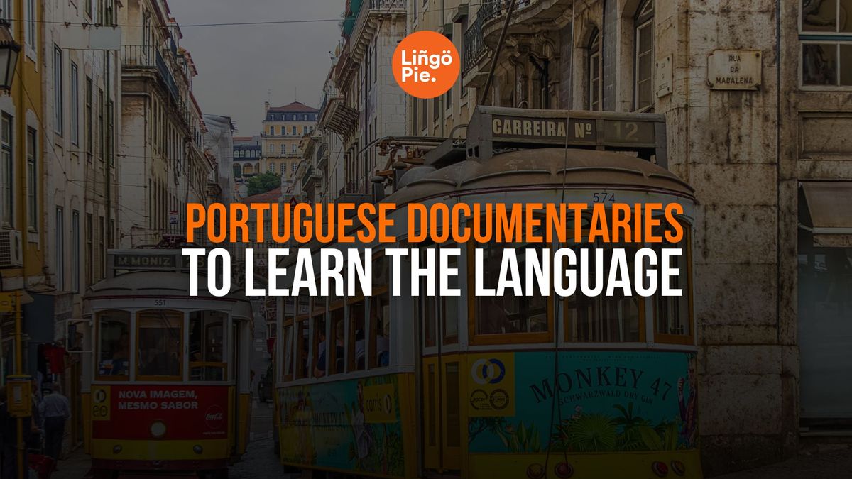 Portuguese Documentaries To Learn Portuguese