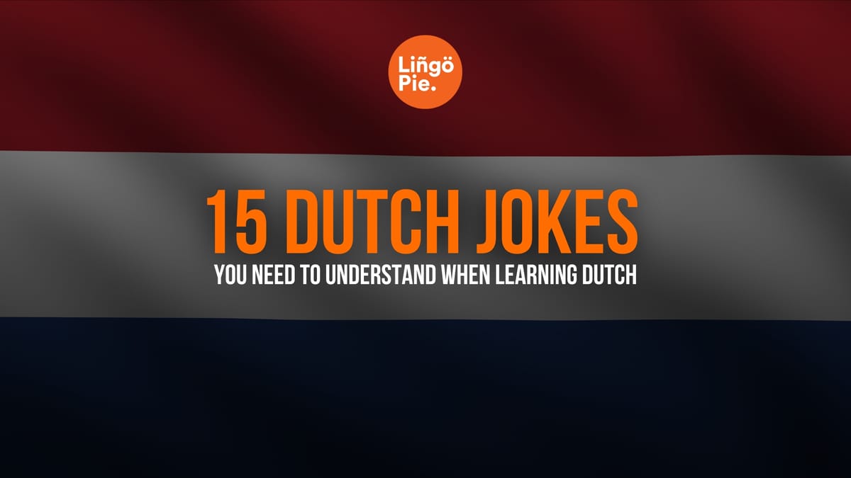 15 Dutch Jokes You Need To Understand When Learning Dutch