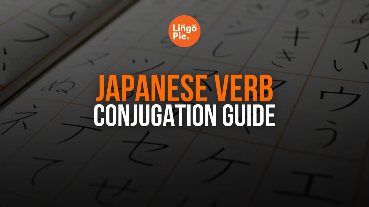 Japanese Verb Conjugation Guide
