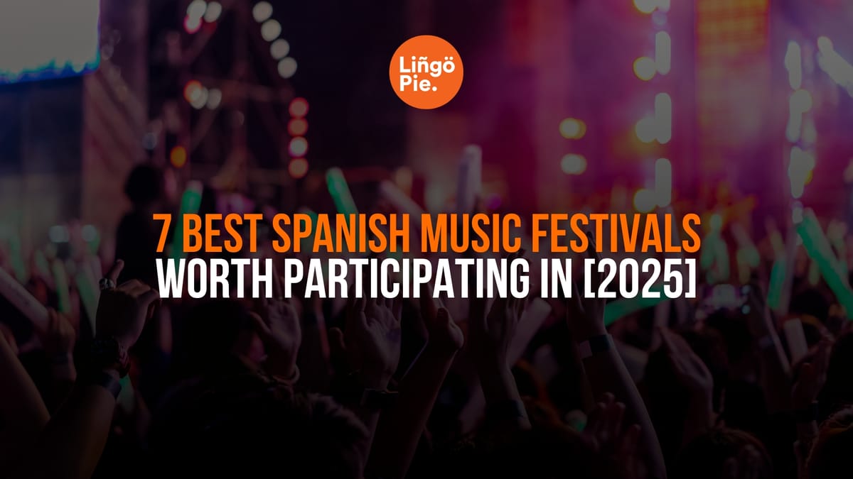 7 Best Spanish Music Festivals Worth Participating In [2025]