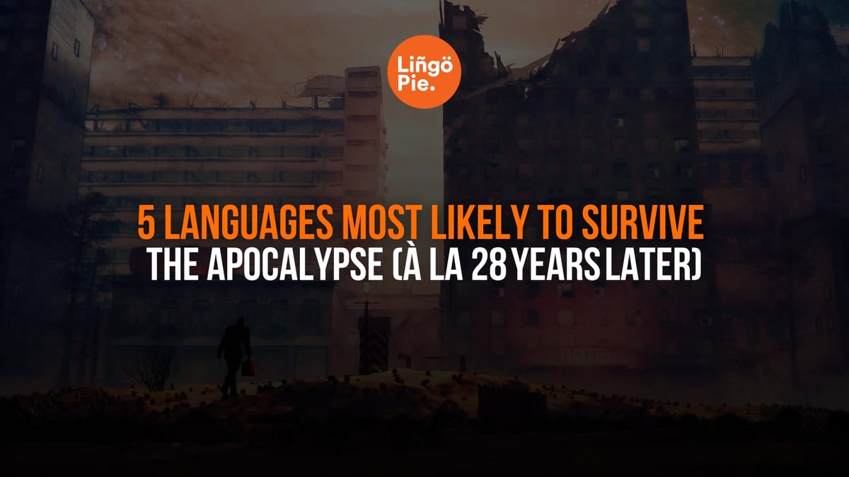 5 Languages Most Likely to Survive The Apocalypse (à la 28 Years Later)