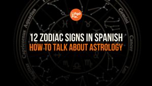 12 Zodiac Signs In Spanish: How To Talk About Astrology