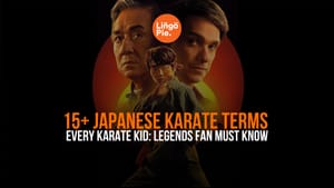 15+ Japanese Karate Terms Every Karate Kid: Legends Fan Must Know