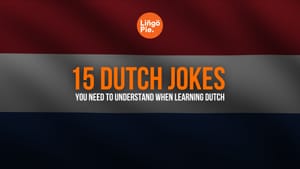 15 Dutch Jokes You Need To Understand When Learning Dutch