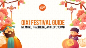 Qixi Festival Guide: Meaning, Traditions, and Chinese Love Vocabulary [Guide]