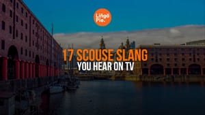 17 Scouse Slang You Hear on TV