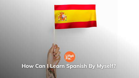 How To Learn Spanish On Your Own?