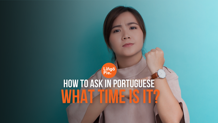 How To Ask "What Time Is It" In Portuguese?