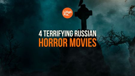 4 Terrifying Russian Horror Films To Learn Russian