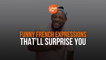 11+ Funny French Expressions That’ll Surprise You