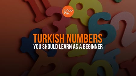How To Count Turkish Numbers You Should Learn As A Beginner