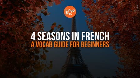 4 Seasons In French: A Vocab Guide For Beginners